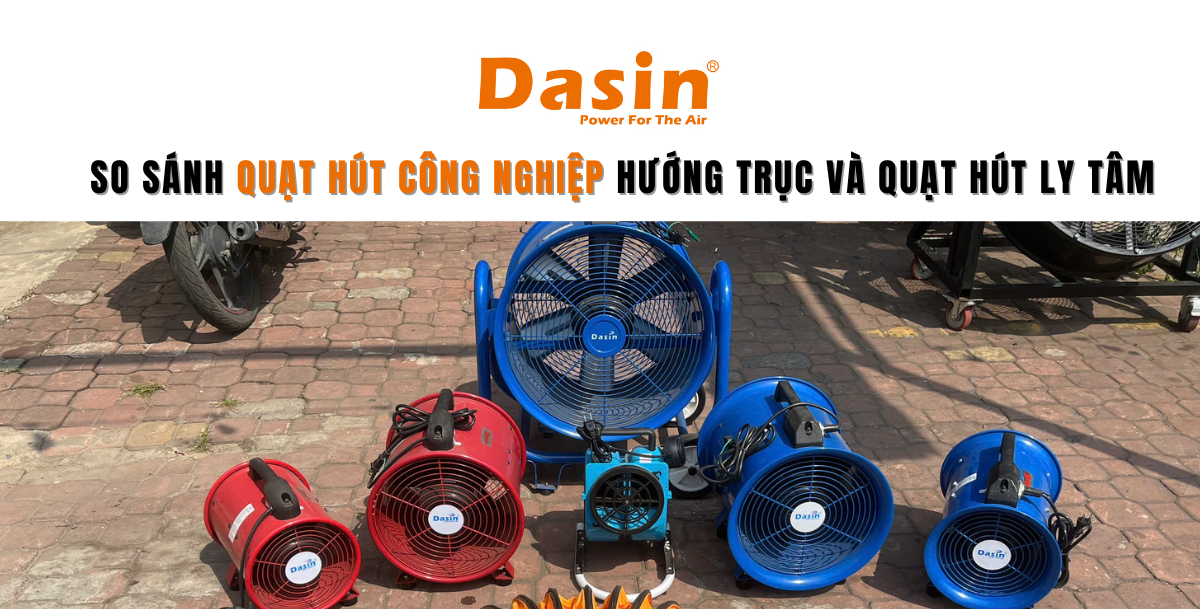 So Sánh Quạt Hút Công Nghiệp Hướng Trục Và Quạt Hút Ly Tâm