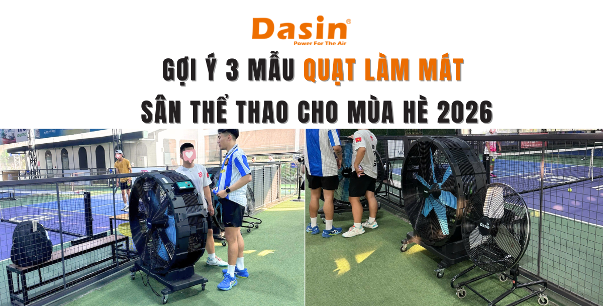 Gợi Ý 3 Mẫu Quạt Làm Mát Sân Thể Thao Cho Mùa Hè 2026