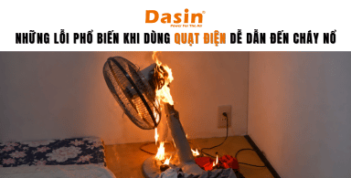 Những Lỗi Phổ Biến Khi Dùng Quạt Điện Dễ Dẫn Đến Cháy Nổ